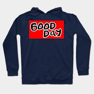 good day Hoodie